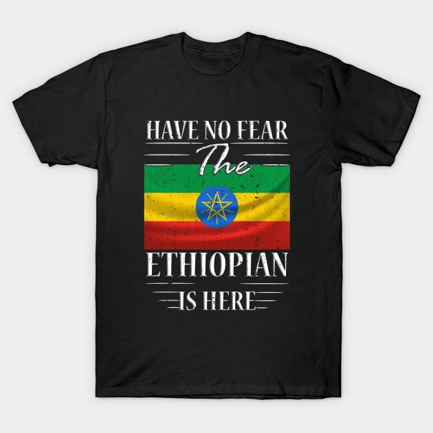 Have No Fear The Ethiopian Is Here T-Shirt by silvercoin